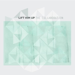 Lift Him Up (The Collaboration)