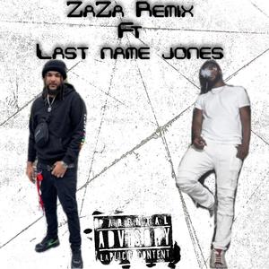 ZaZa remix (feat. Last name jones) [Explicit]