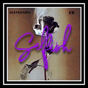 Selfish (feat. HK Higher Knowledge) (Explicit)