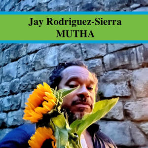 Jay Rodriguez-Sierra MUTHA
