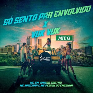 MTG - Só Sento Pra Envolvido x Vuk Vuk (Explicit)