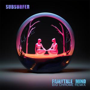 Fairytale Mind (Big Chrome Remix)