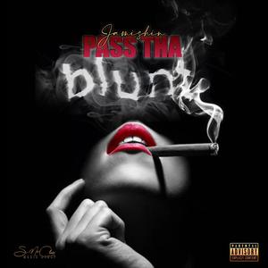 Pass Tha Blunt (Explicit)