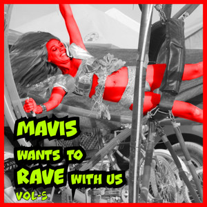 MAVIS Wants To RAVE With Us ! Vol. 5