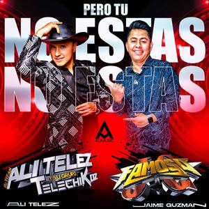 Pero Tu No Estas (feat. Jaime Guzman(DJ Chingon) Sonido Famoso)