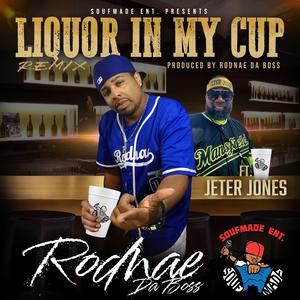 Liquor In My Cup (feat. Jeter Jones) [Remix]