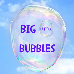 Big Little Bubbles