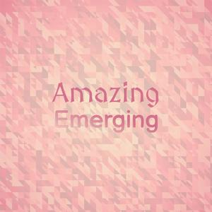 Amazing Emerging