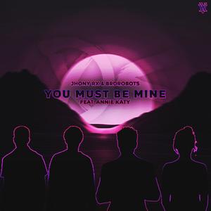 You Must Be Mine (feat. Annie Katy) (Explicit)