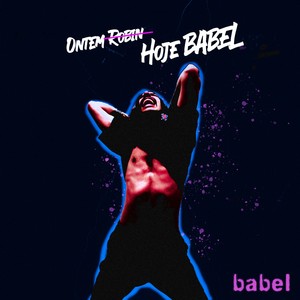 Ontem Robin, Hoje Babel (Explicit)