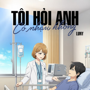 Tôi hỏi anh có nhậu không