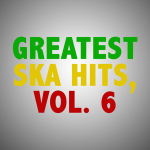 Greatest Ska Hits, Vol. 6