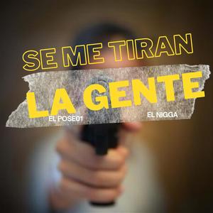 Se Me Tiran La Gente