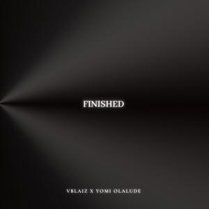 Finished (feat. Yomi Olalude)