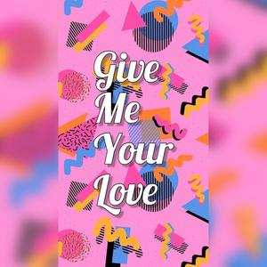 Give Me Your Love