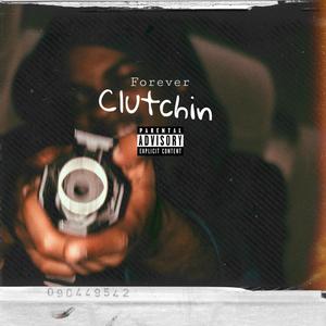 Forever Clutchin'! (Explicit)