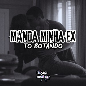 Manda Minha Ex To Botando (Explicit)