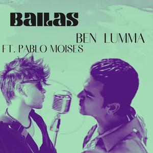 Bailas (feat. Pablo Moises)