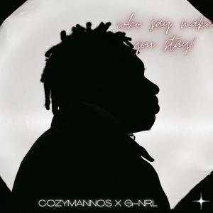 Who Say Make You Stay (feat. G-NRL)
