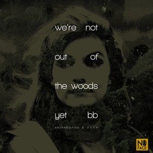 We're Not out of the Woods yet Bb (Explicit)