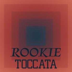 Rookie Toccata