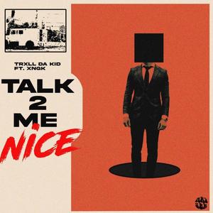 Talk 2 Me Nice (feat. XNGK)