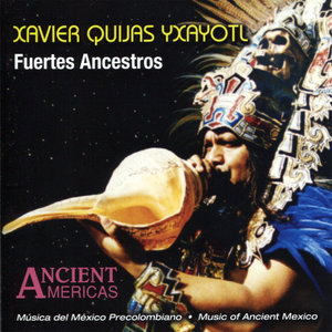 Fuertes Ancestros - Music of Ancient Mexico