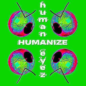 HUMANIZE HUMAN EYEZ