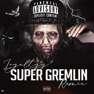 Loyaltyy Super Gremlin (Remix|Explicit)