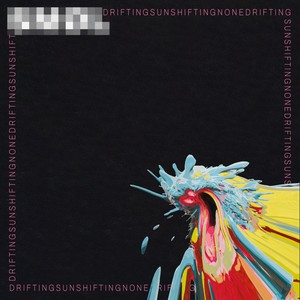 Drifting Sun // Shifting None