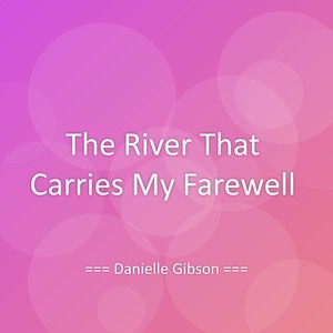 The River That Carries My Farewell