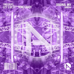 Let's Get ****ing Crazy (Original Mix)