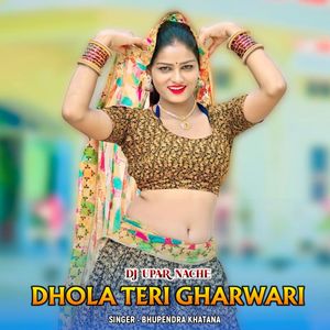 Dj Upar Nache Dhola Teri Ghar Wari