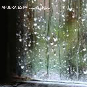 Afuera esta lloviendo