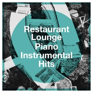 Restaurant Lounge Piano Instrumental Hits