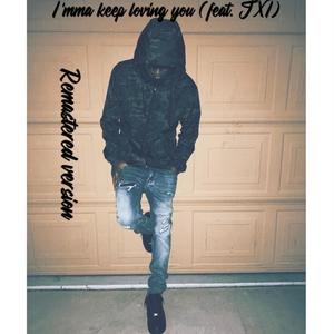 I'mma keep loving you (feat. JXI) (Remaster)