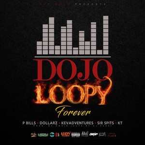Dojo Loopy Forever(feat. P Bills, Dollarz, Kevadventures, Sir Spits & K.T.) (Explicit)