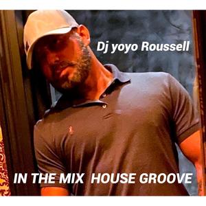 IN THE MIX HOUSE GROOVE (feat. Dj Yoyo Roussell)