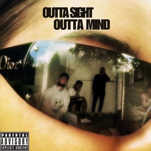 Outta Sight Outta Mind (Explicit)