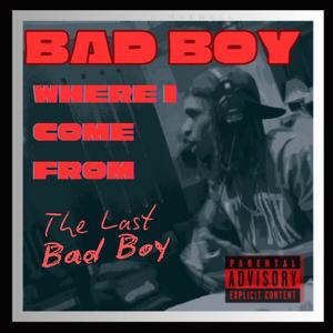 Where I Come From (The Last Bad Boy) [Explicit]