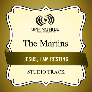 The Martins - Jesus, I Am Resting (Medium Key Performance Track Without Background Vocals)