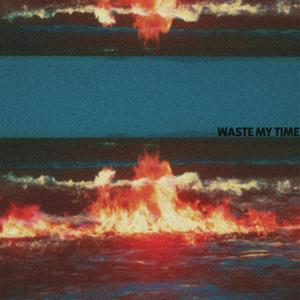 waste my time 2 (Explicit)