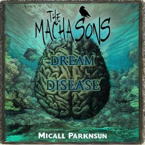 Dream Disease (feat. Mercutio The Bard, Man Like Joe & Micall Parknsun) [Explicit]