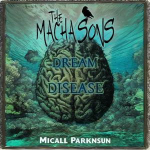 Dream Disease (feat. Mercutio The Bard, Man Like Joe & Micall Parknsun) (Explicit)
