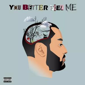 YOU BETTER FEEL ME (Explicit)