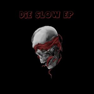 Die Slow EP (Explicit)