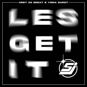 LESGETIT (feat. YGMA, Crey99, Great G & Durst) [Explicit]