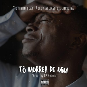 Tô Morrer de Mim (feat. Adley Alemão & Jercilina)