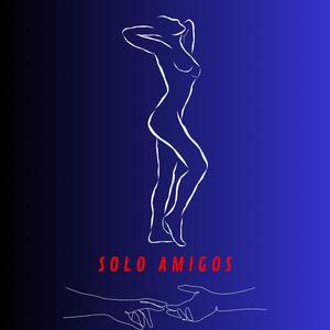 SOLO AMIGOS (Explicit)