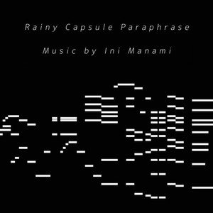 Rainy Capsule Paraphrase (feat. ゲキヤク & 重音テト)